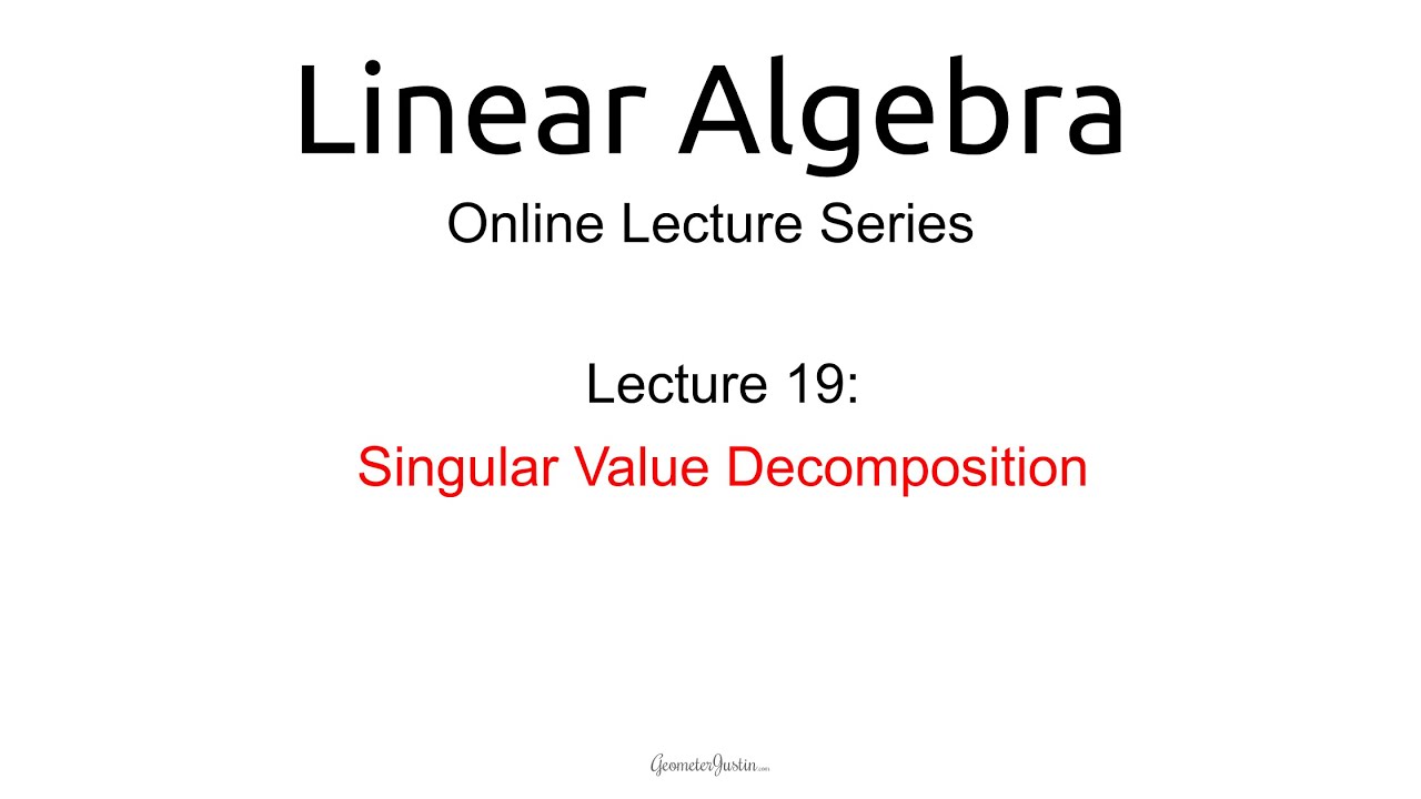 Lecture 19: Singular Value Decomposition