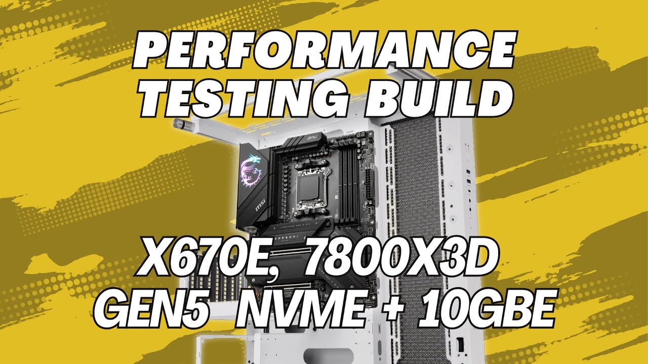 AMD Ryzen X670E Performance Testing Build with Gen5 NVMe + Dual 10Gbe
