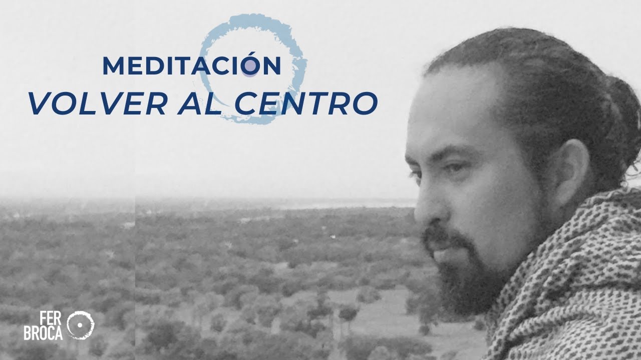 Meditación volver al centro - recupera tu paz