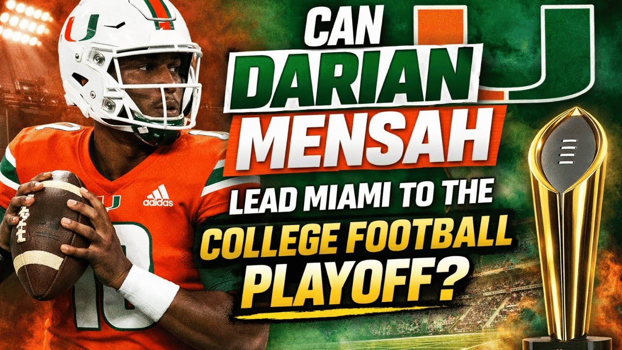 Is Darian Mensah the Missing Piece for Miami’s CFP Return?
