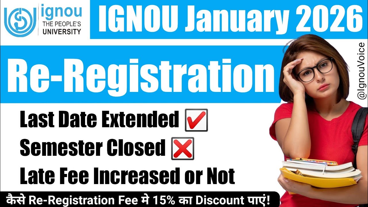 IGNOU Re Registration 2026 Last Date Extended | Semester Programmes Closed & Late Fee Applied