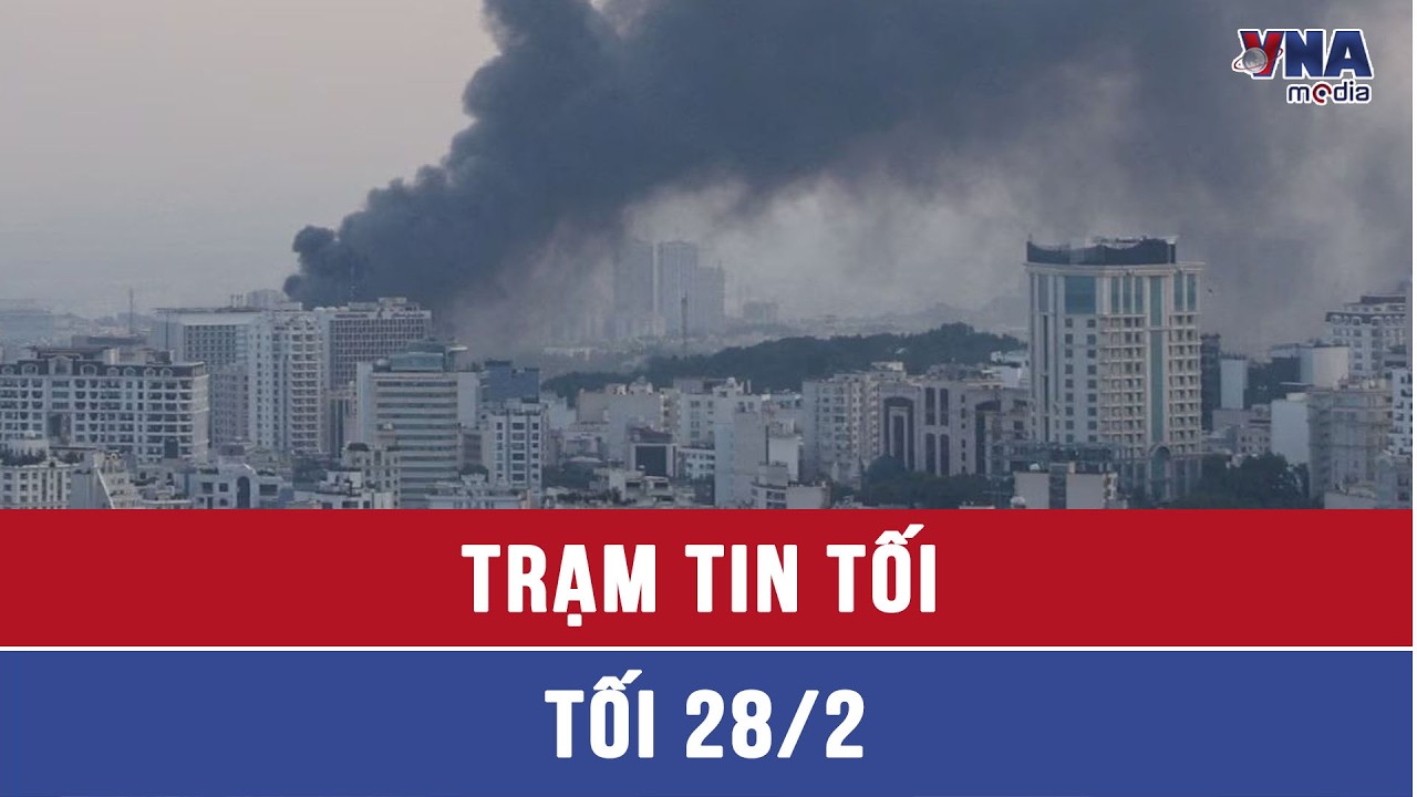 Trạm tin tối ngày 28/02/2026: Iran tuyên bố tấn công căn cứ của Mỹ trong khu vực - VNAMedia