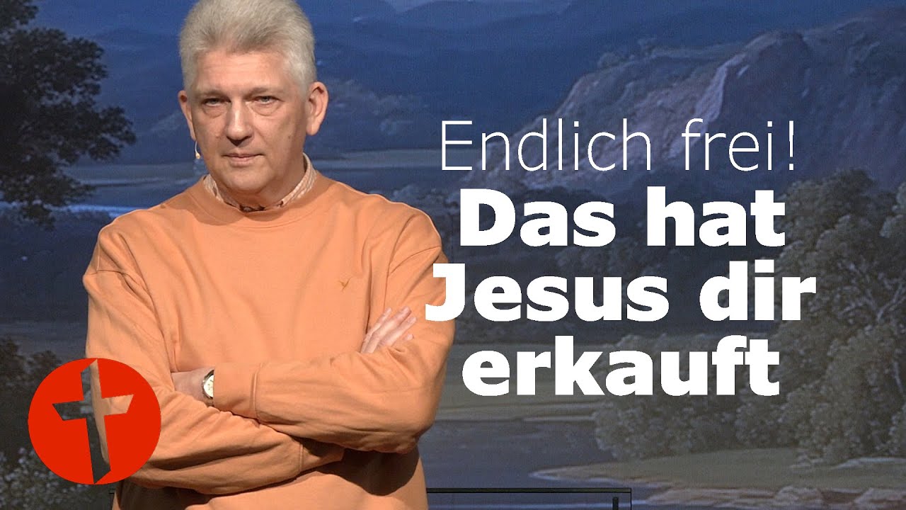 Endlich frei! Das hat Jesus dir erkauft | Gert Hoinle