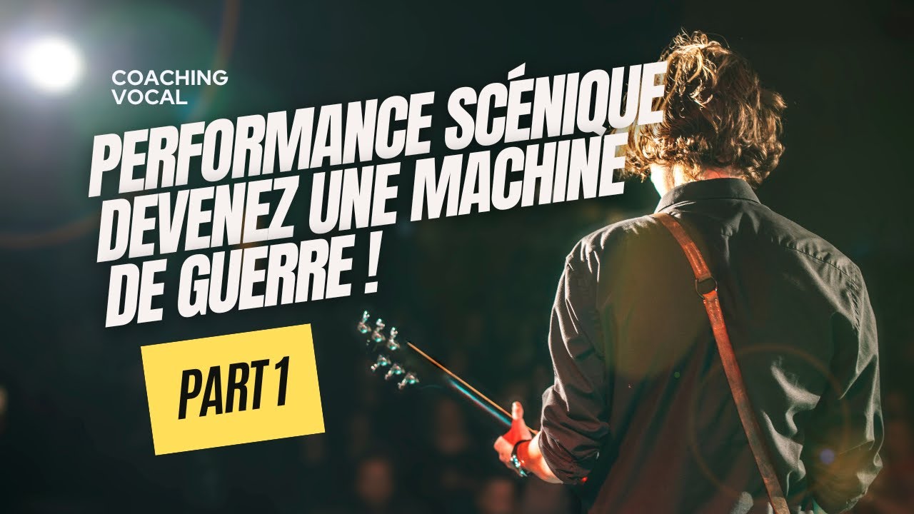 Performance Sc&eacute;nique : Devenez une Machine de Guerre ! Part 1