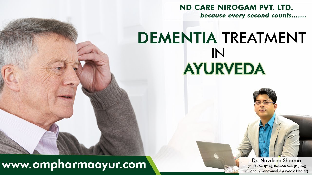 Ayurvedic Treatment for Dementia | The Natural Therapy for Absolute Healing of Dementia Patients