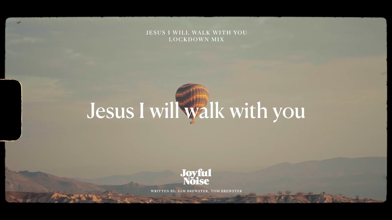 Jesus I Will Walk With You