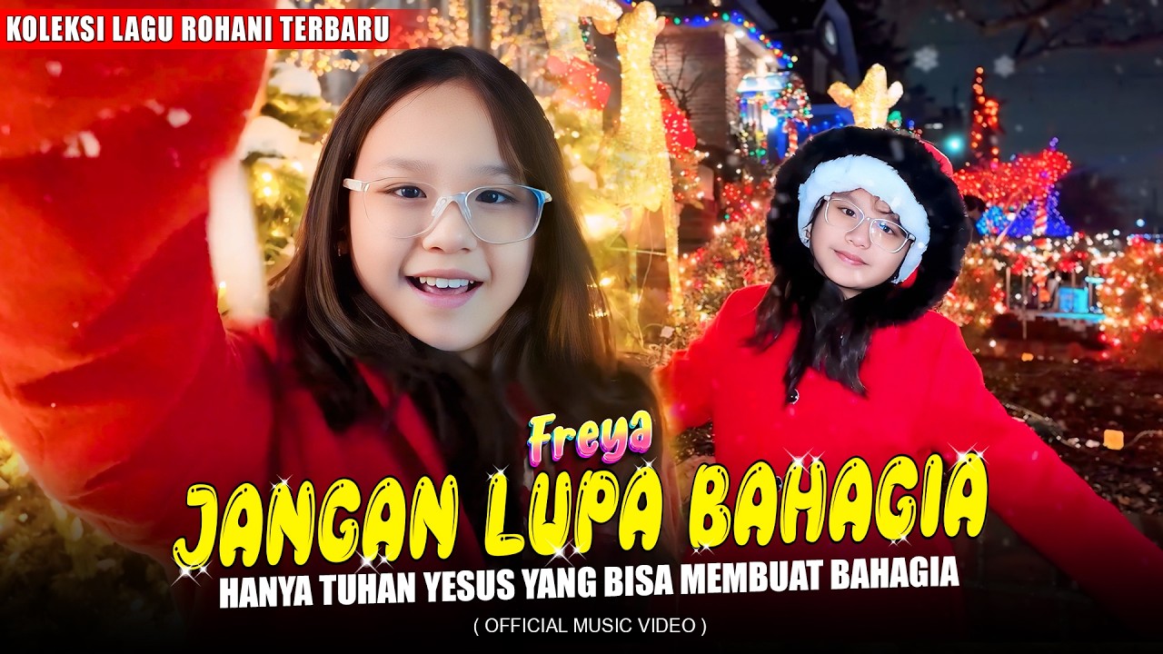 JANGAN LUPA BAHAGIA - FREYA BENETTA | HANYA TUHAN YESUS YANG MEMBUAT BAHAGIA (Official Musik Video)