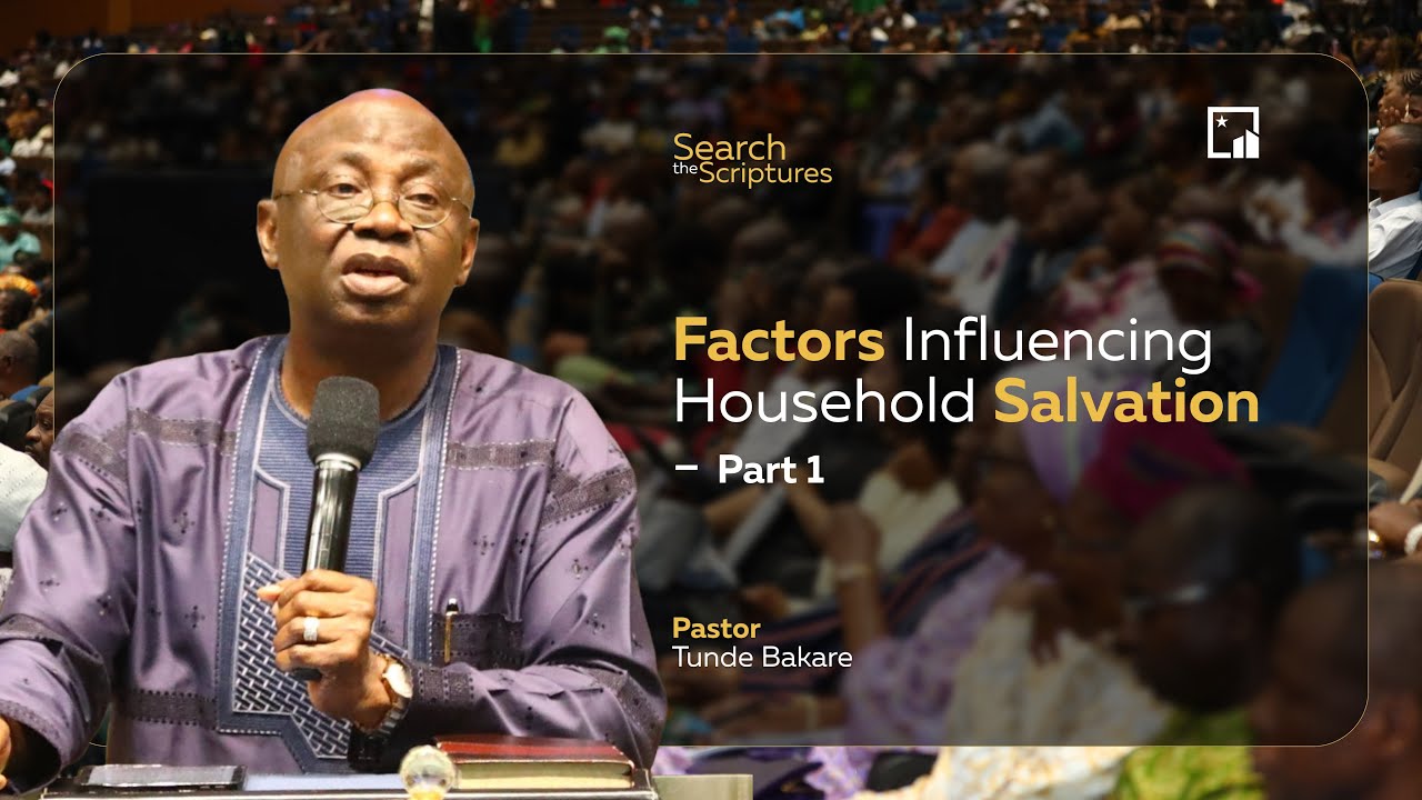 STS | Factors Influencing Household Salvation | JUL. 27th 2025 | Pastor 'Tunde Bakare