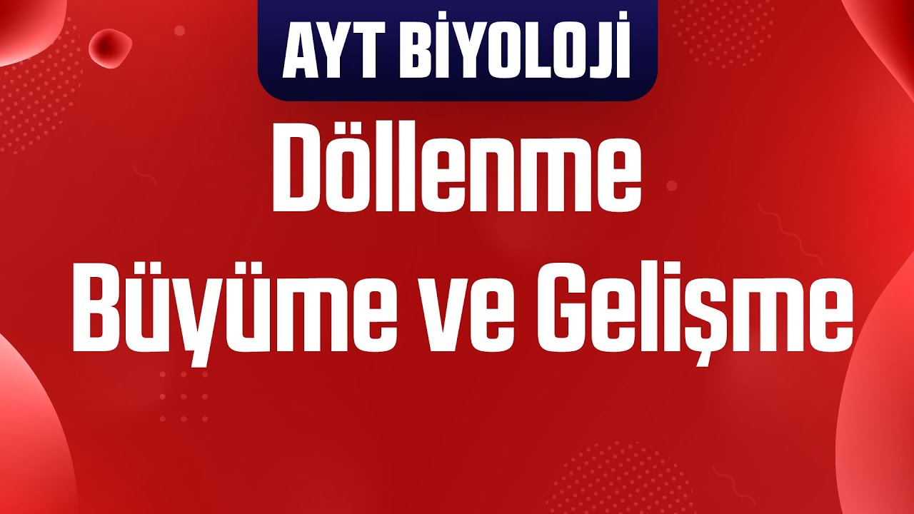 31) Döllenme , Büyüme ve Gelişme (AYT Biyoloji Kampı)