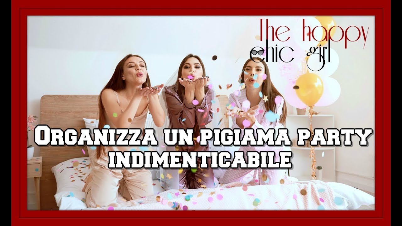 Come organizzare un pigiama party!
