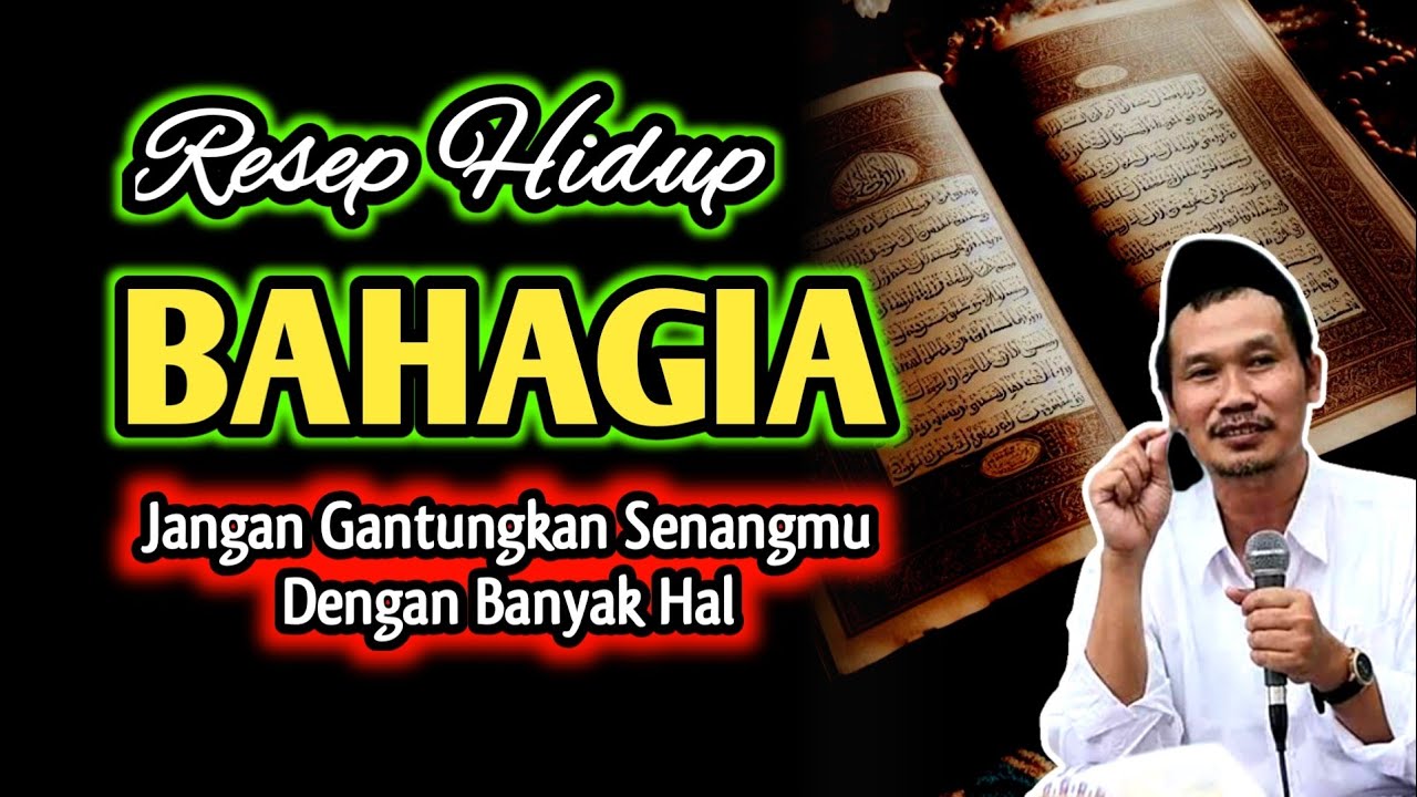Resep Hidup Bahagia, Jangan Gantungkan Senangmu Dengan Banyak Hal‼️Kajian Gus Baha