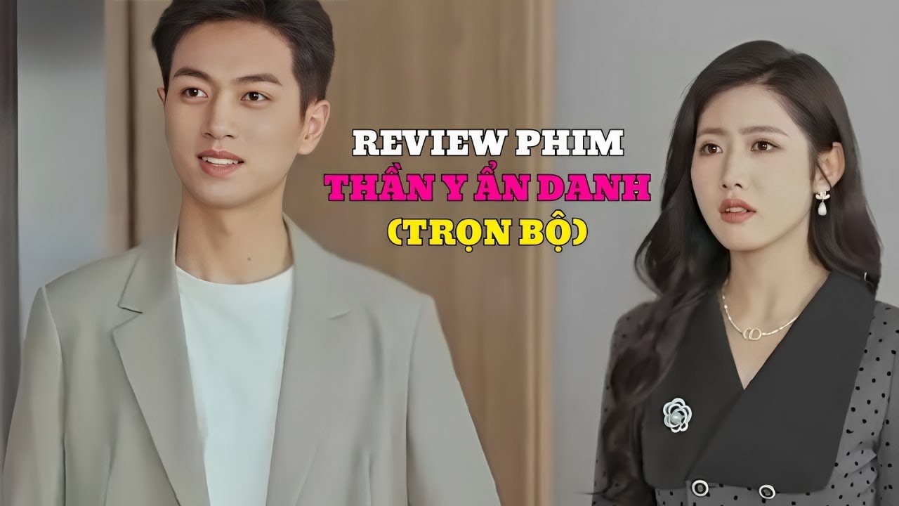 Review phim: THẦN Y ẨN DANH (Trọn bộ) | Chàng trai là một thần y xuống núi ẩn mình làm anh bảo vệ