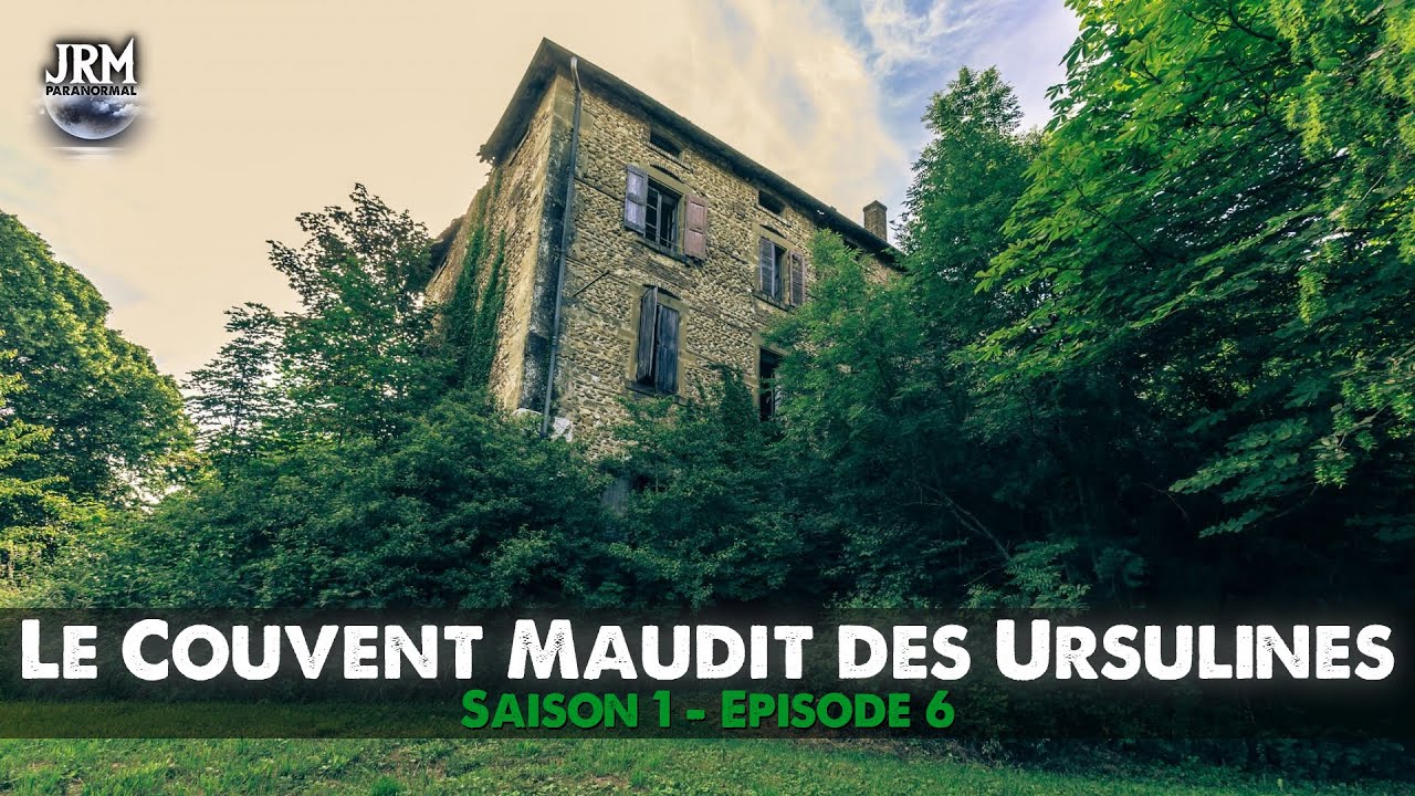S1 - EP6 : Le Couvent Maudit des Ursulines | Enqu&ecirc;te Paranormale (Chasseur de Fant&ocirc;mes)