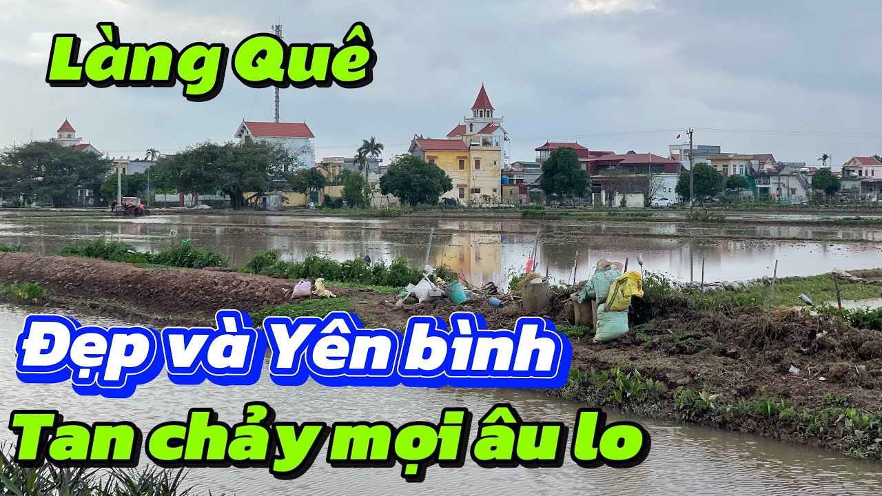 Còn đó một làng quê đep và yên bình làm tan chảy mọi âu lo