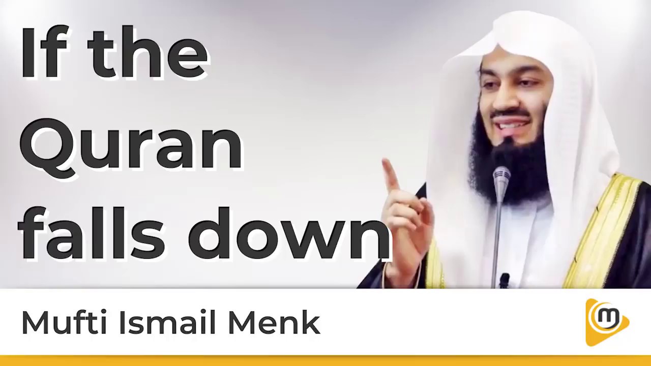 If the Quran falls down - Mufti Menk