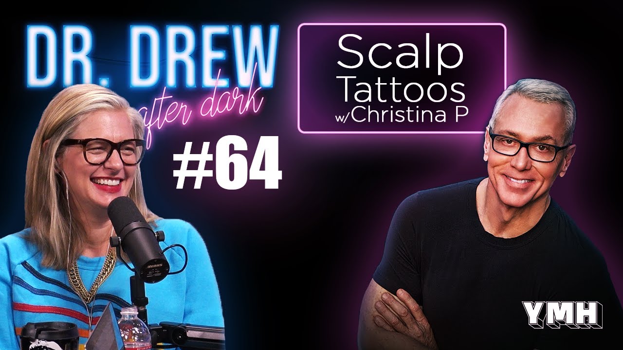 Ep. 64 Scalp Tattoos w/ Christina P | Dr. Drew After Dark