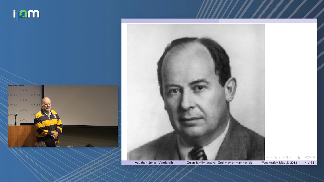Vaughan Jones: “God May or May Not Play Dice but She Sure Loves a von Neumann Algebra”