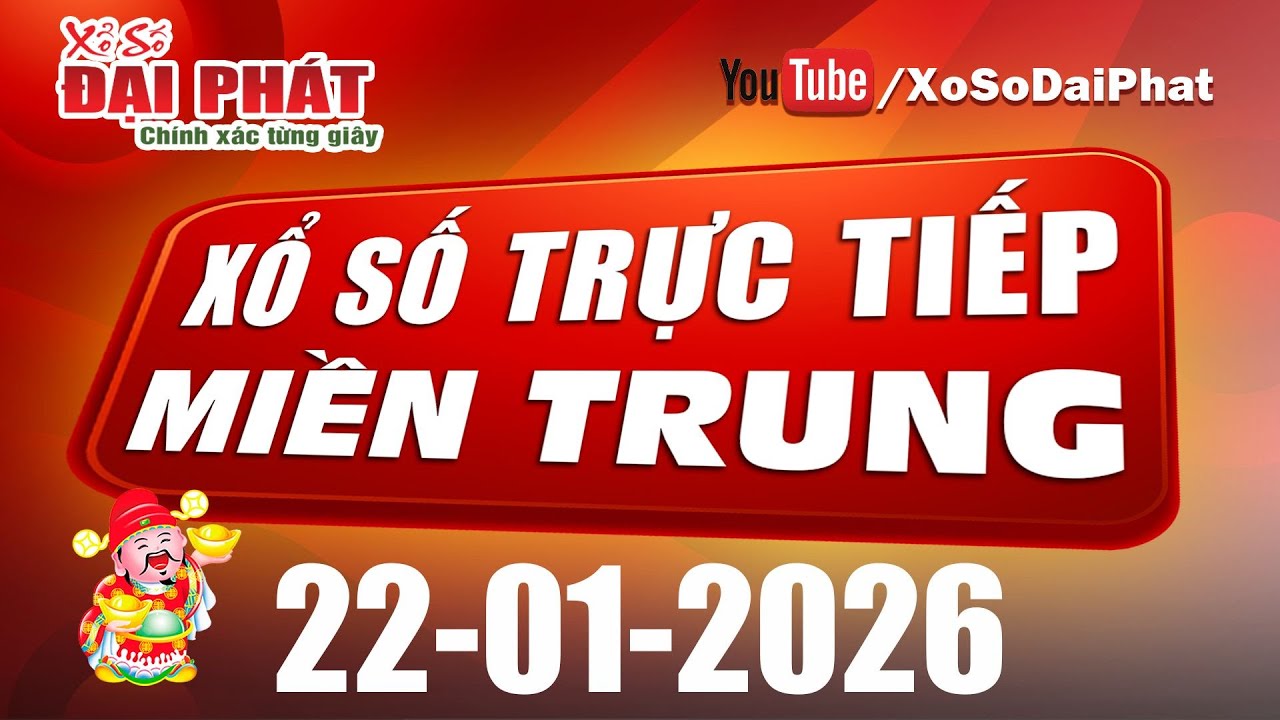 Trực Tiếp XSMT 22/01/2026 - Kết Quả Xổ Số Miền Trung Hôm Nay | Xổ Số Đại Phát