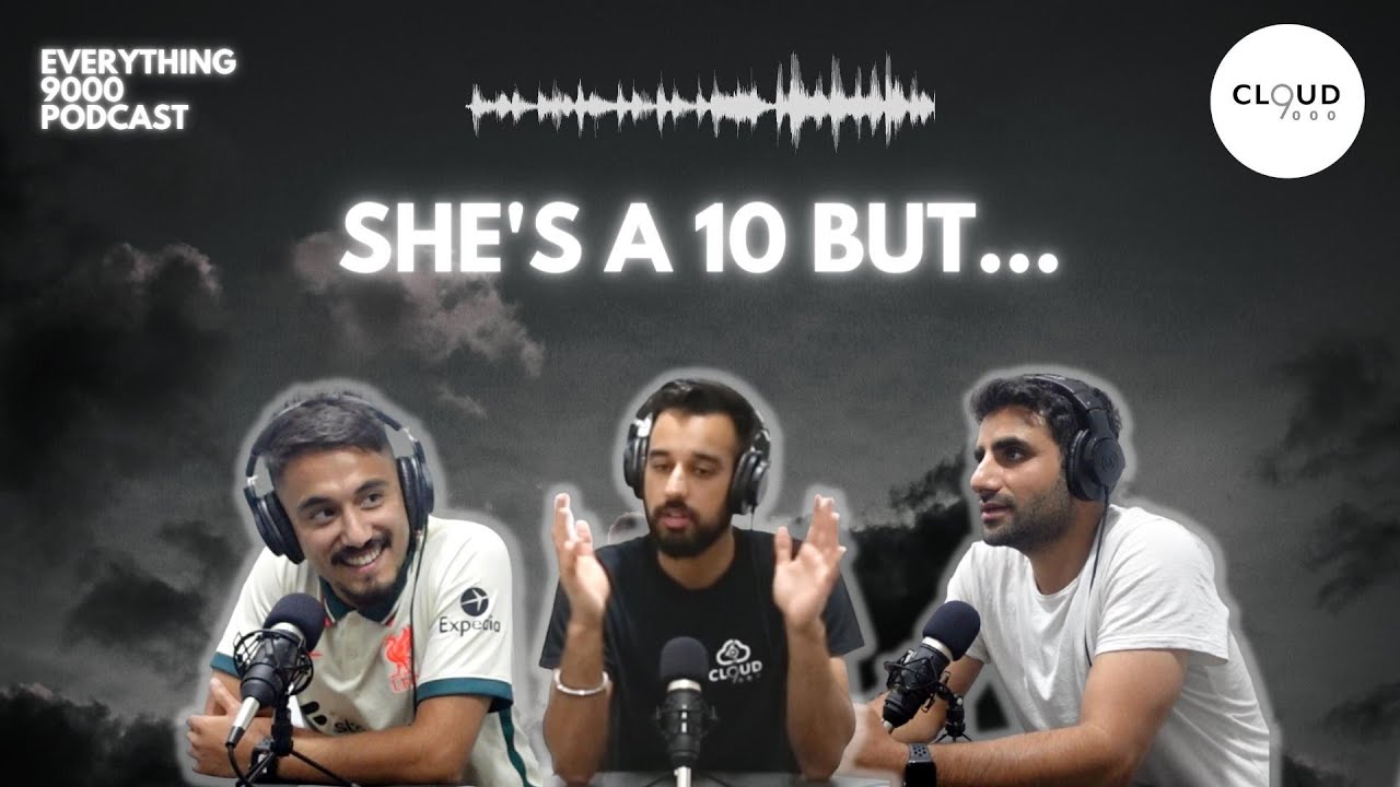 She's a 10 BUT... | Everything 9000 Podcast | Cloud 9000