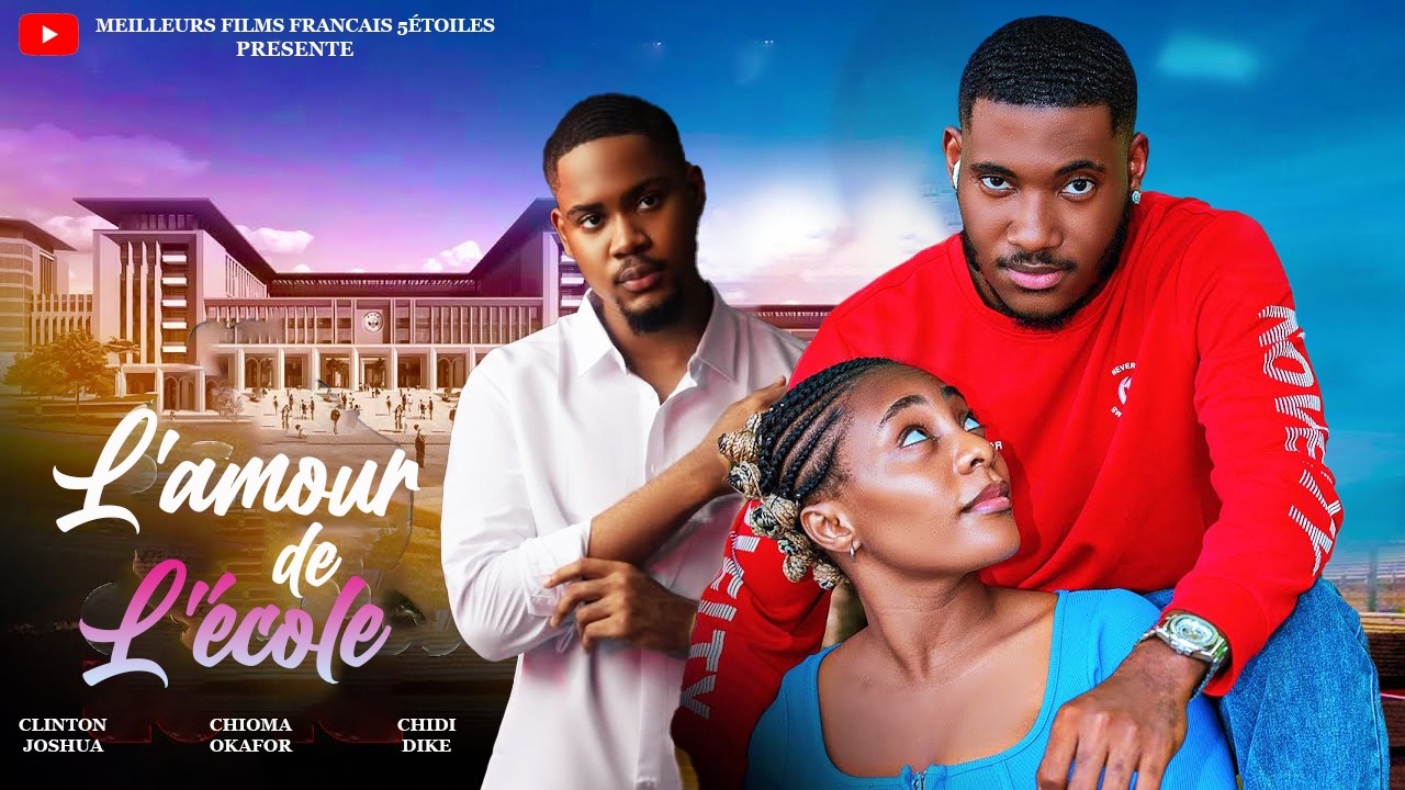 L'AMOUR DE L'ÉCOLE | Clinton Joshua | Meilleur Films Français | Films Nigérian En Français 2026