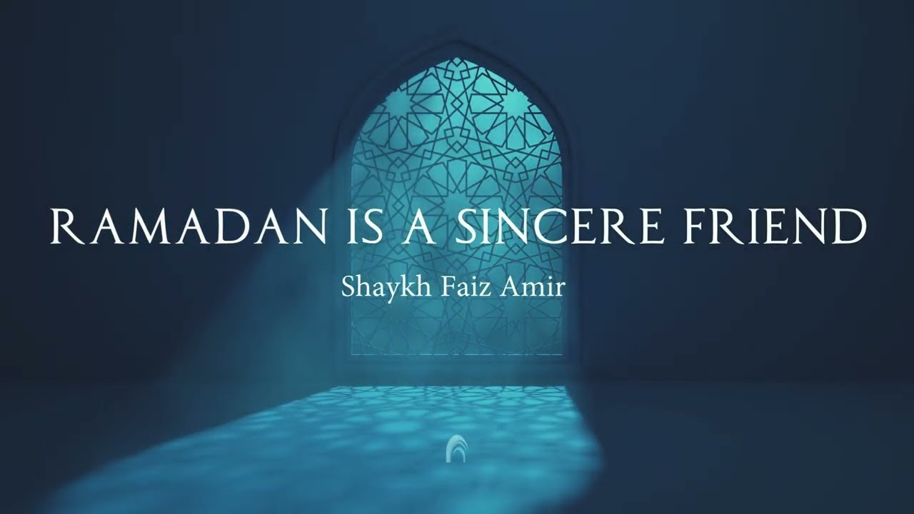 Ramadan Reflection - Ramadan is A Sincere Friend
