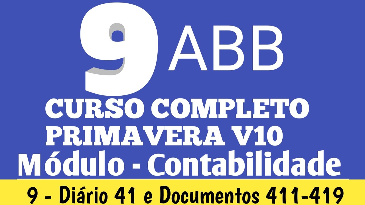 PRIMAVERA V10 - MÓDULO DE CONTABILIDADE/9 - DIÁRIO 41 E DOCUMENTOS 411 ATÉ 419 (ABB Gabriel Boano)