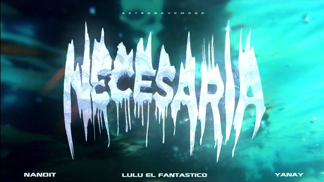 Nandit, Lulu El Fantástico - Necesaria Ft. Yanay 🤎🌎 (VIDEOCLIP)