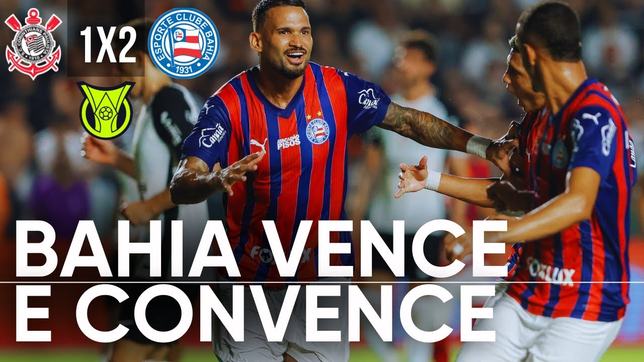 CORINTHIANS 1X2 BAHIA - ESQUADRÃO MOSTRA FORÇA E VENCE DE VIRADA NA ESTREIA DO BRASILEIRÃO 2026