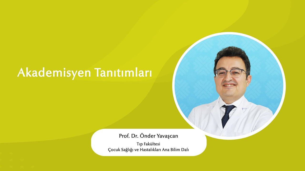 Akademisyen Tanıtımları - Prof. Dr. Önder Yavaşcan