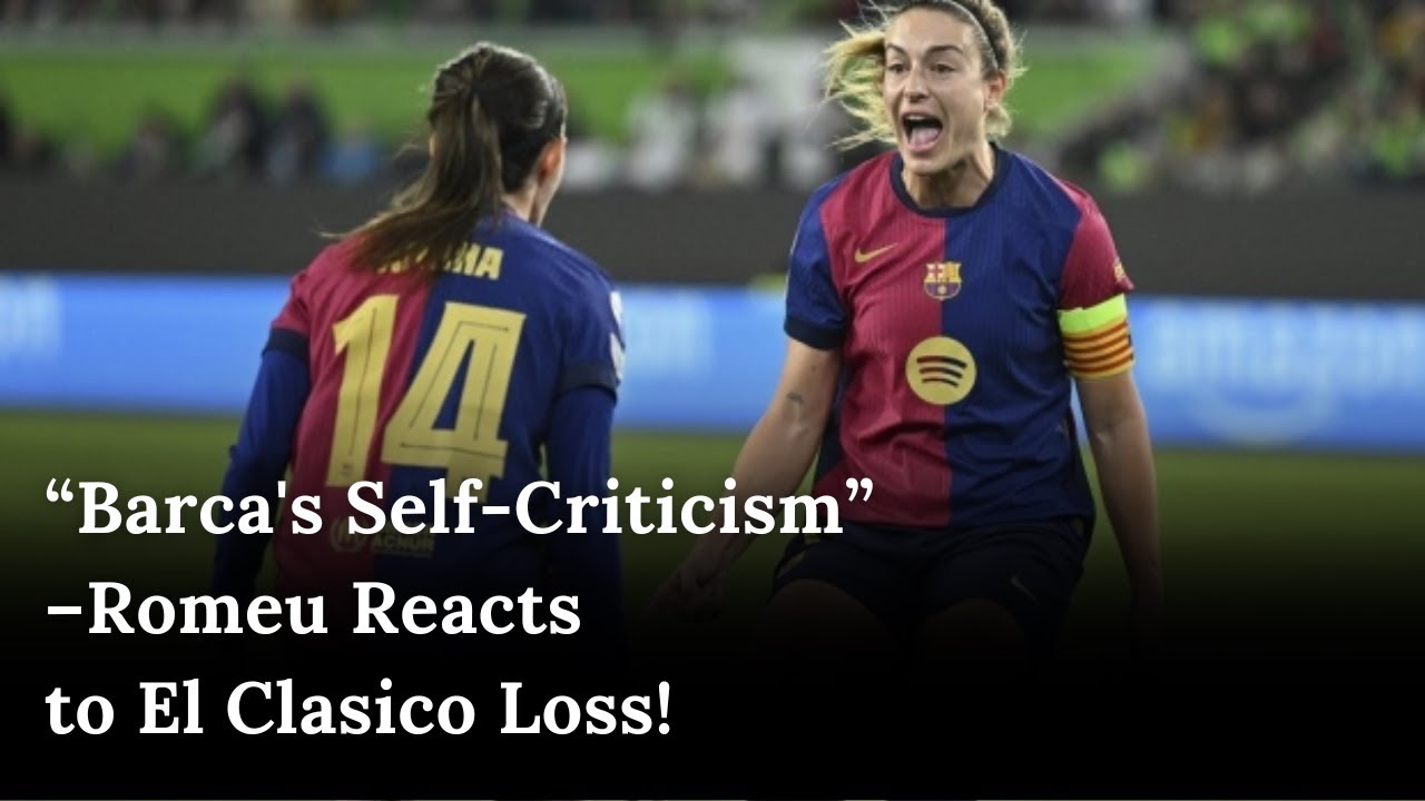 Barcelona Coach Pere Romeu Reflects on El Clasico Defeat Ahead of Wolfsburg Clash | AD1Z