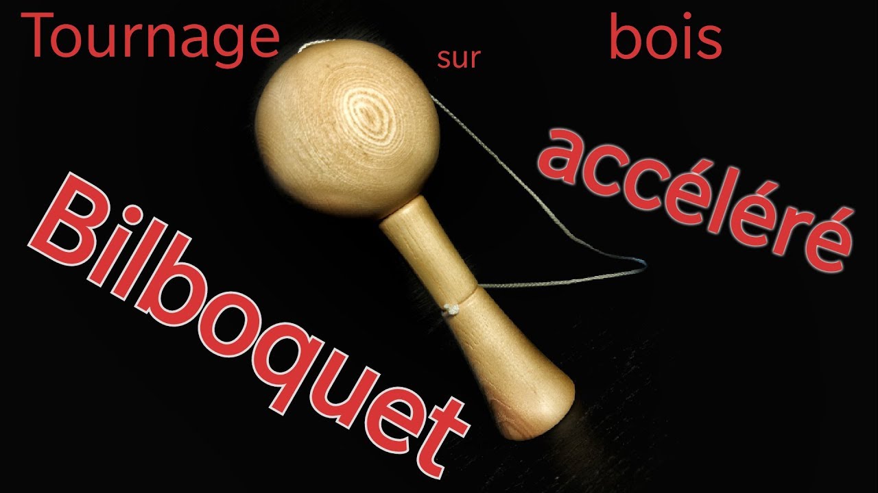 Bilboquet Vid&eacute;o Acc&eacute;l&eacute;r&eacute;e - Tournage sur bois