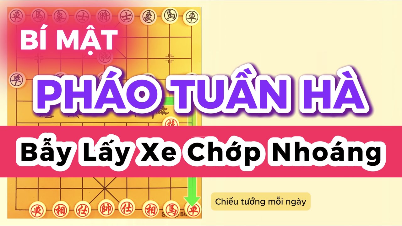 Bí Mật Pháo Tuần Hà: Bẫy Lấy Xe Chớp Nhoáng Khiến Đối Thủ 