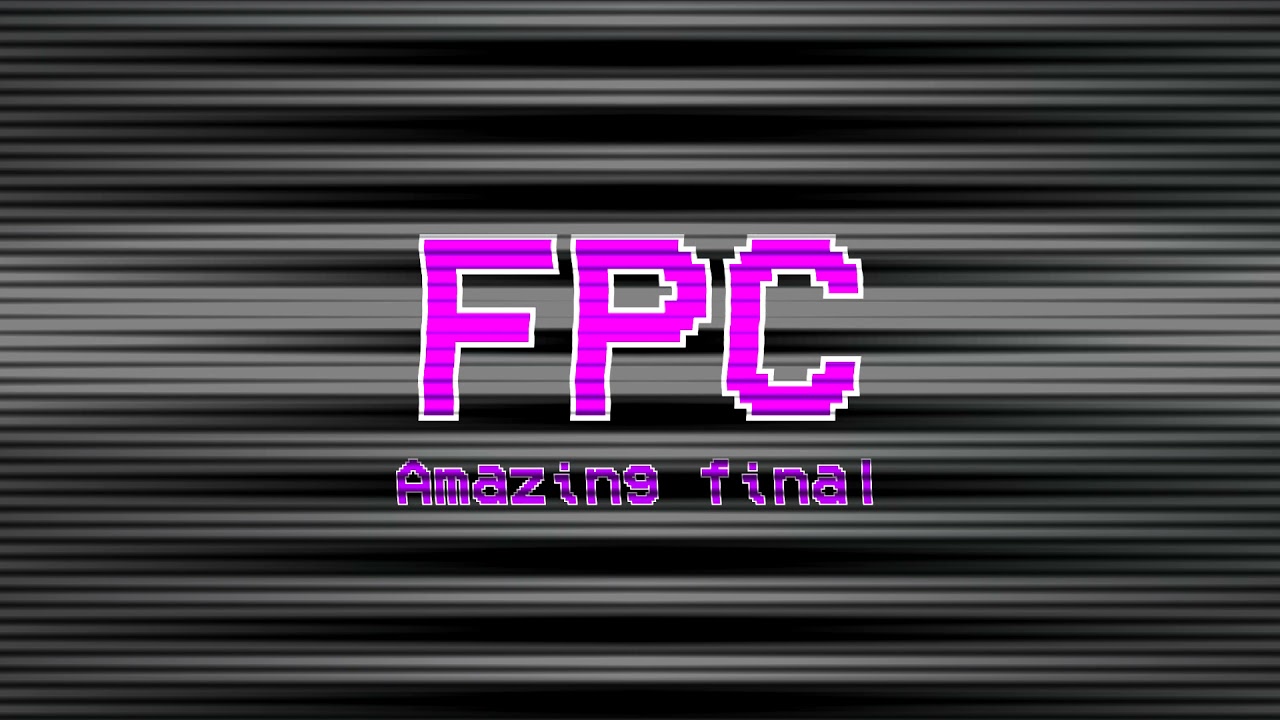 FPC - Amazing final