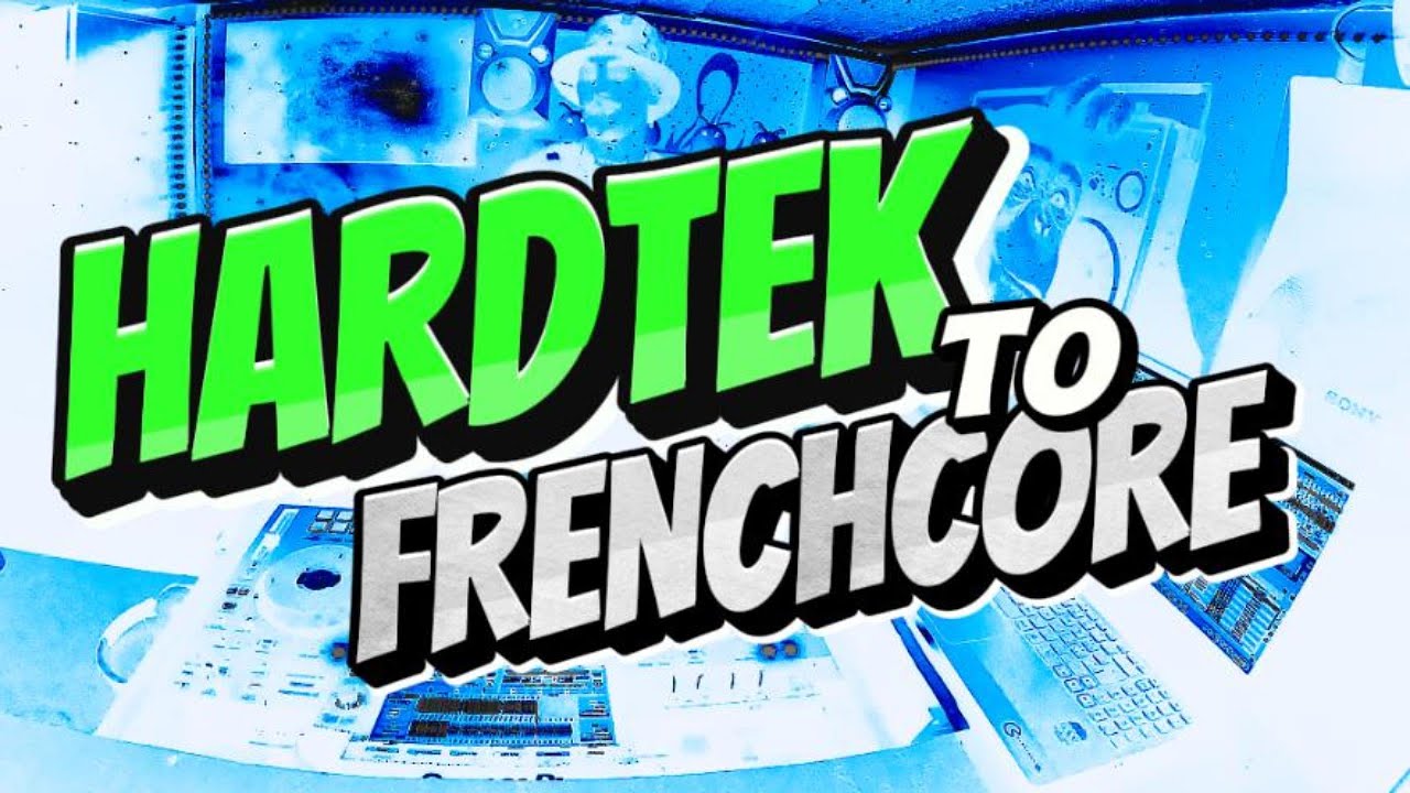 HARDTEK To FRENCHCORE  - Set #11