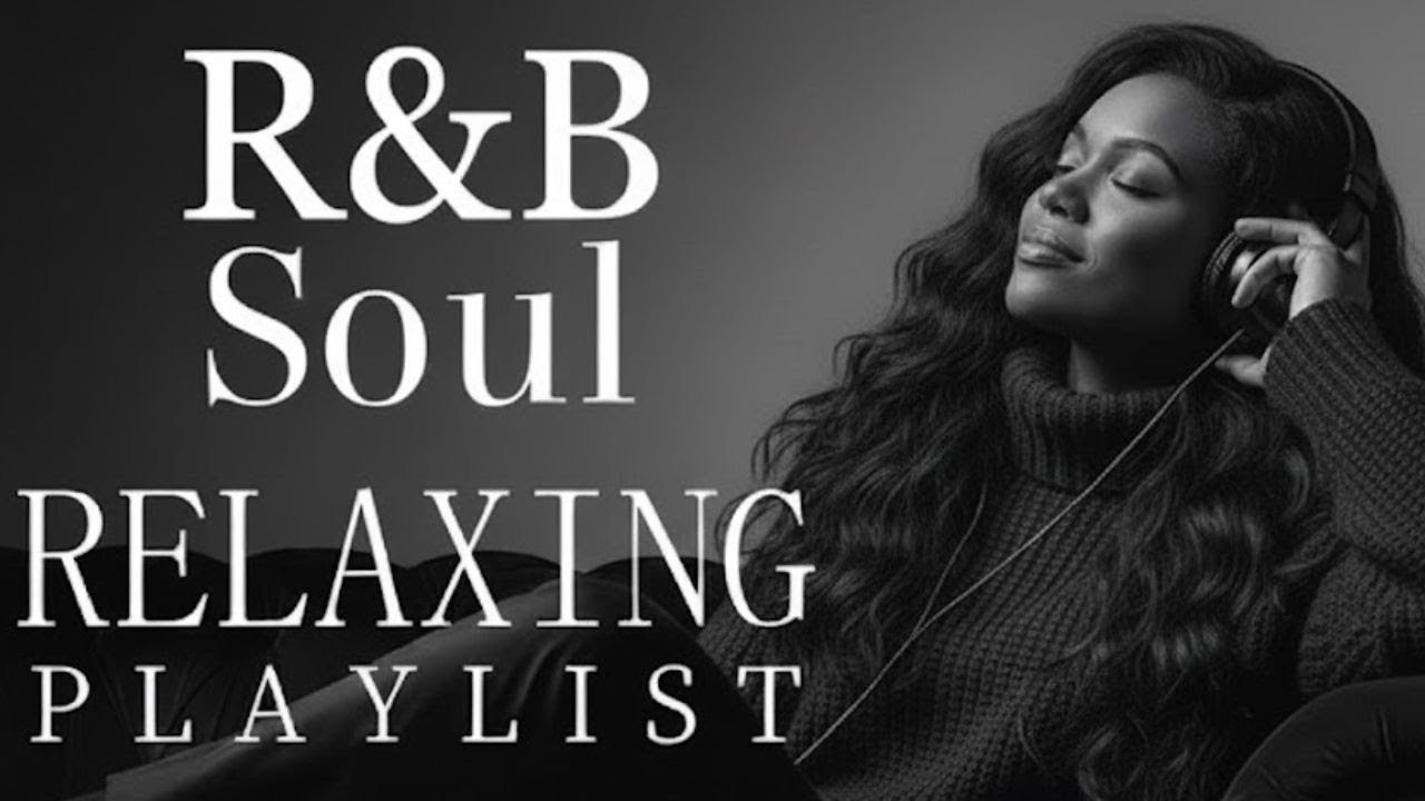 Chill R&B Soul 🎶 Smooth RnB Soul Vibes - Relaxing Playlist 🎶