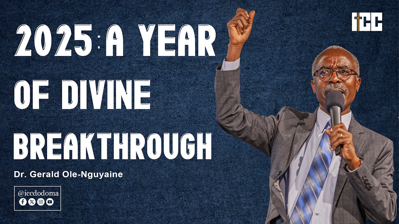 2025: A Year Of Divine Breakthrough |  Dr. Gerald Ole-Nguyaine