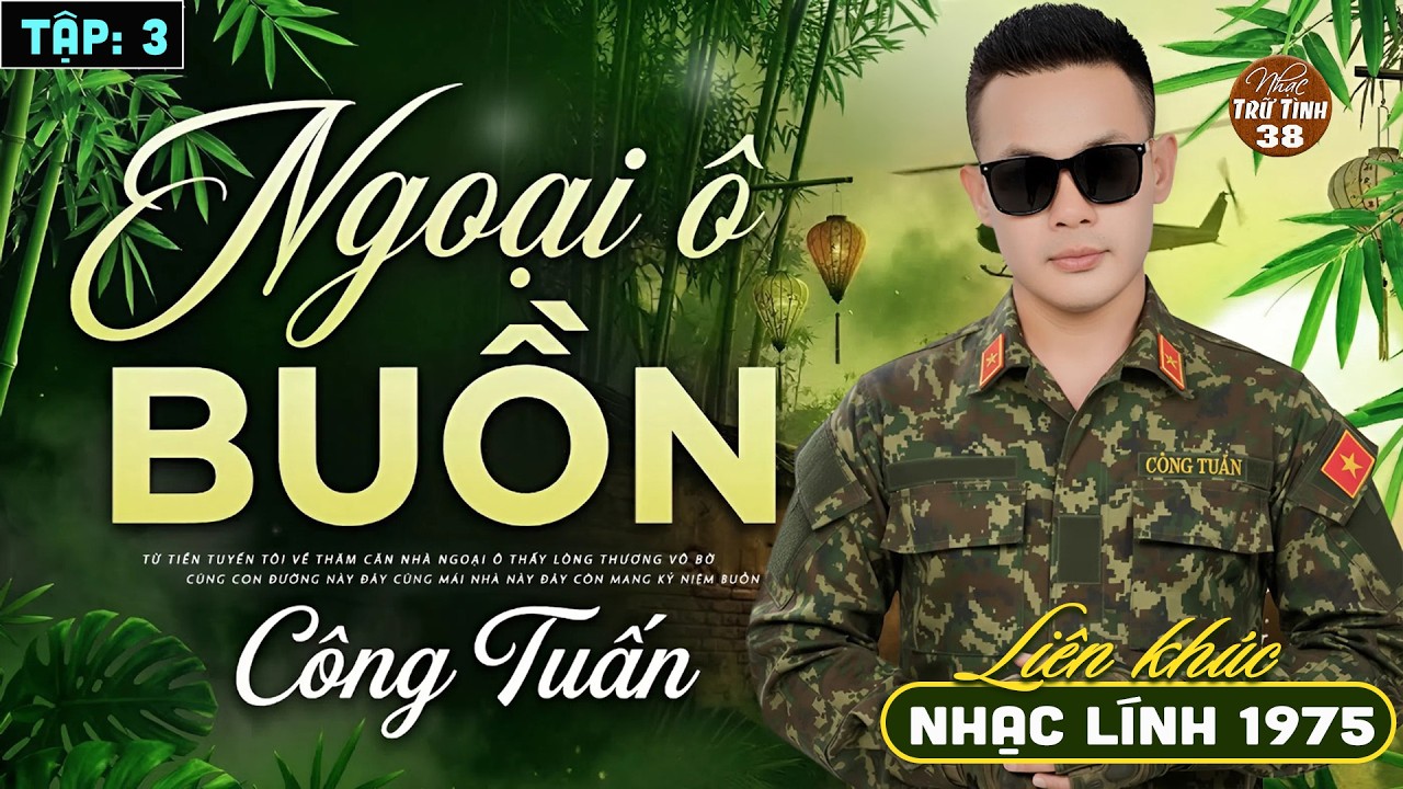 CÔNG TUẤN – Liên Khúc 20 Bài Nhạc Lính 1975 Bất Hủ | Giọng Ca Nổi Da Gà Khiến Cả Xóm Say Mê