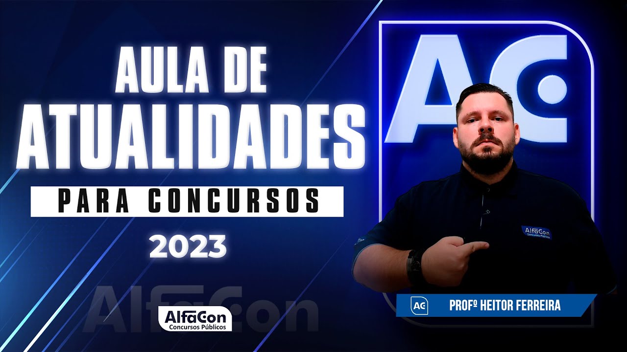 Aula de Atualidades para Concursos 2023 - AlfaCon