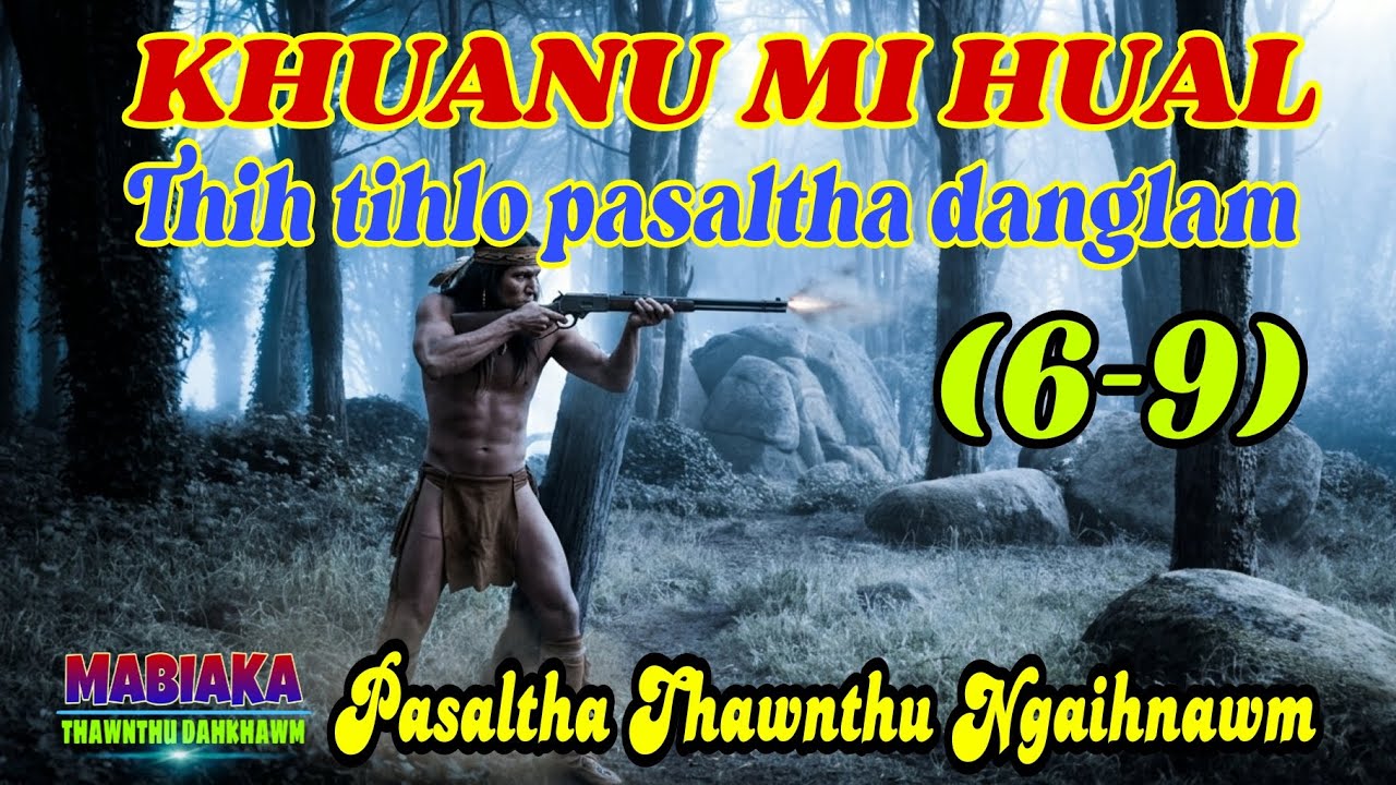 KHUANU MI RUAT THIH TIHLO PASALTHA DANGLAM (6-9)