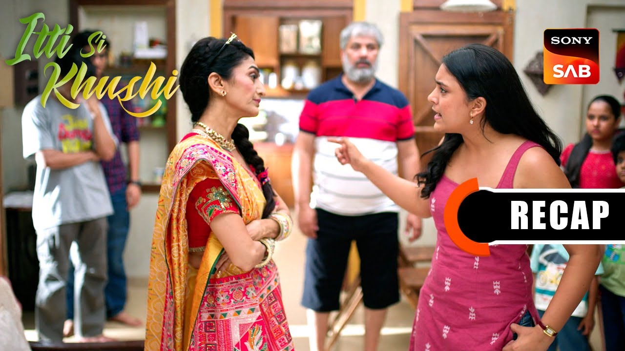 Itti Si Khushi | Ep 48 & Ep 49 | RECAP | इत्ती सी ख़ुशी