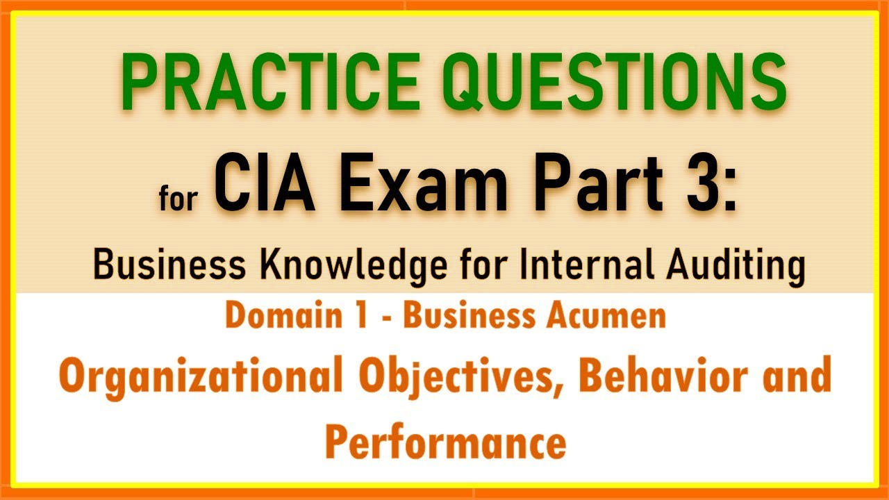 CIA Exam Part 3 Lecture -  Organizational Objectives, Behavior, & Performance w/ Practice Questions