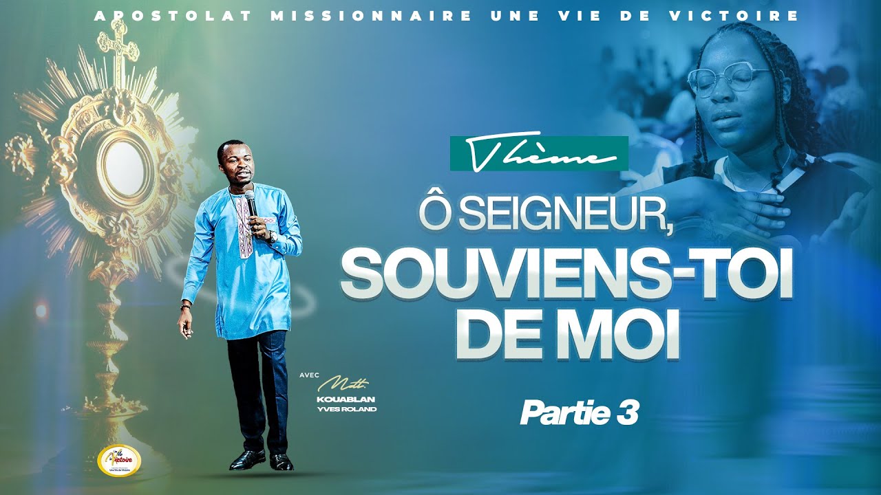 O SEIGNEUR SOUVIENS TOI DE MOI - MDT YVES ROLAND KOUABLAN - PARTIE 3