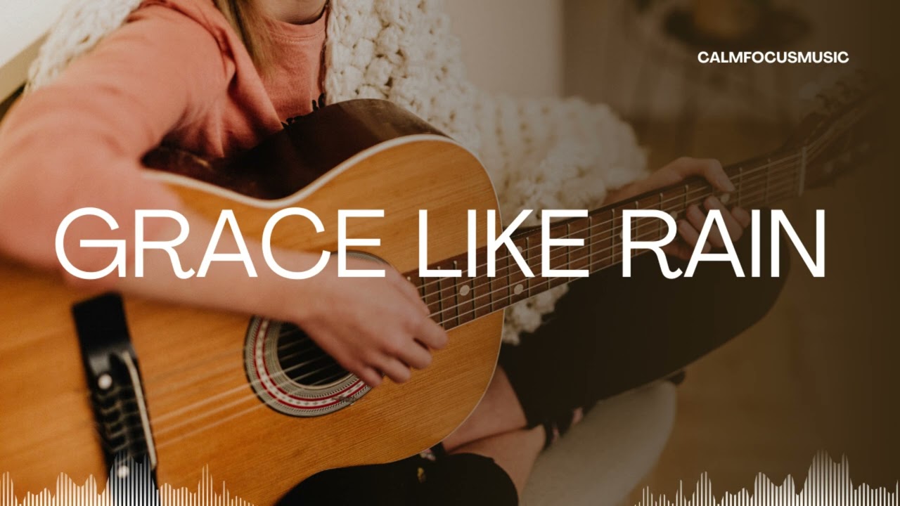 Soaking Deep Worship & Prayer Song//GRACE LIKE RAIN, //Meditative English Song