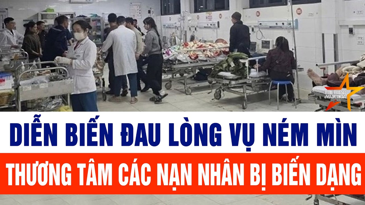 Bản tin thời sự 22/2:Diễn biến đau lòng vụ ném mìn ở Thanh Hóa, thương tâm các nạn nhân bị biến dạng