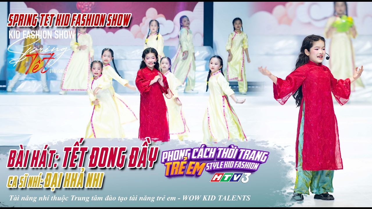Ca khúc Tết Đong Đầy của Ca sĩ nhí Đại Khả Nhi trong Spring Tết Kid Fashion Show