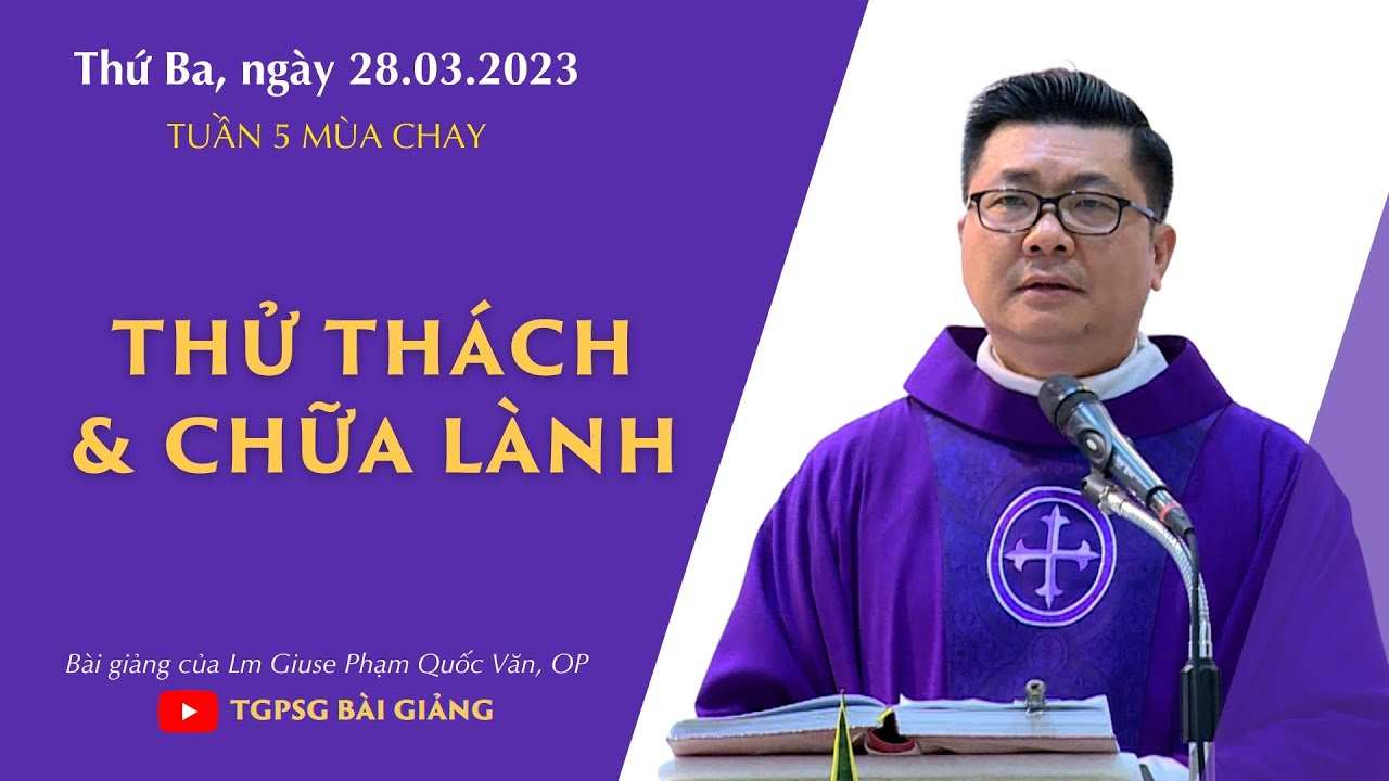 Thử thách và chữa lành - Lm Giuse Phạm Quốc Văn, OP