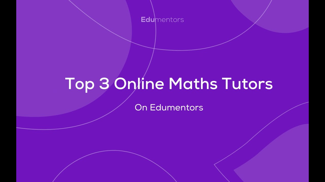 Top 3 Online Maths Tutors on Edumentors