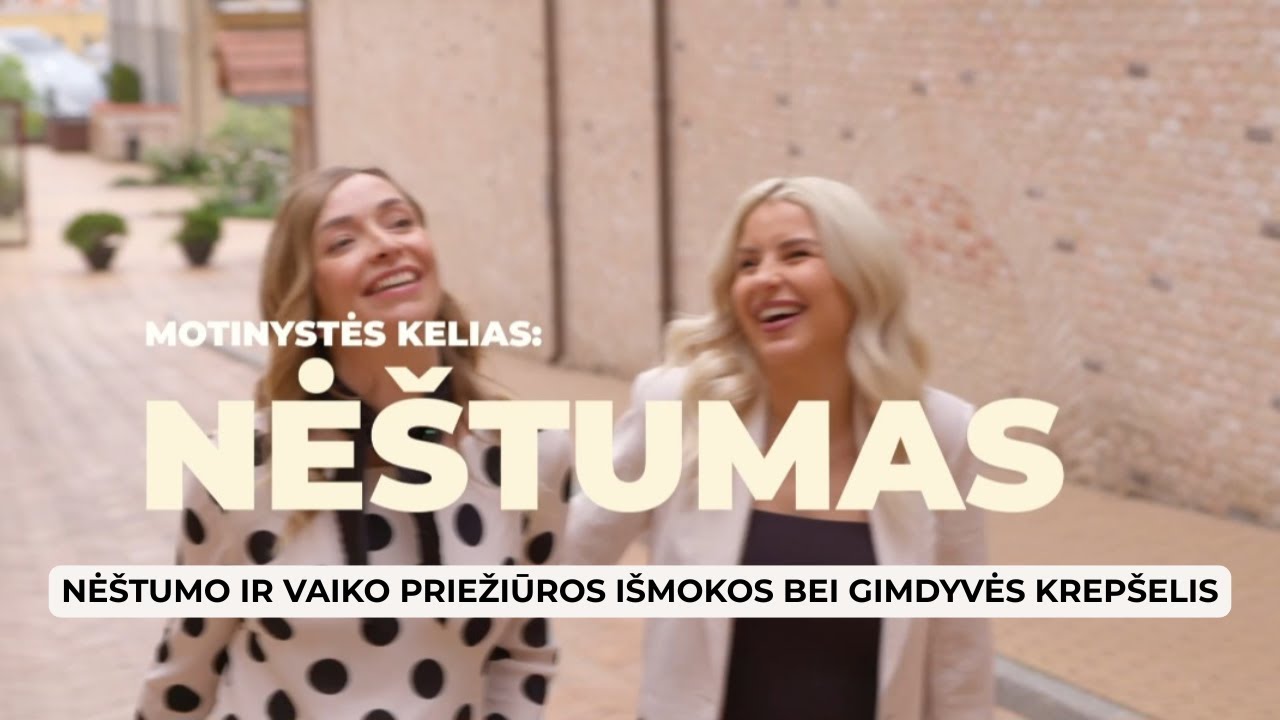 Motinystės kelias: nėštumas. Nėštumo ir vaiko priežiūros išmokos bei gimdyvės krepšelis