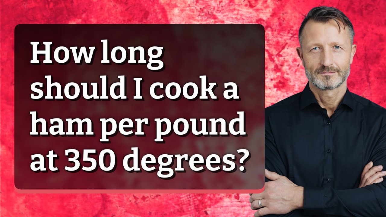 How long should I cook a ham per pound at 350 degrees?