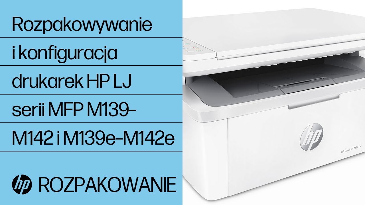 Rozpakowywanie i konfiguracja drukarek HP LaserJet serii MFP M139&ndash;M142 i M139e&ndash;M142e | HP Support